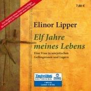 Elf Jahre meines Lebens: Eine Frau in sowjetischen Gefängnissen und Lagern (ungekürzte Lesung auf 1 MP3-CD)