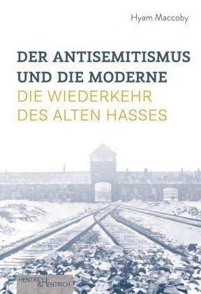 Der Antisemitismus und die Moderne: Die Wiederkehr des alten Hasses