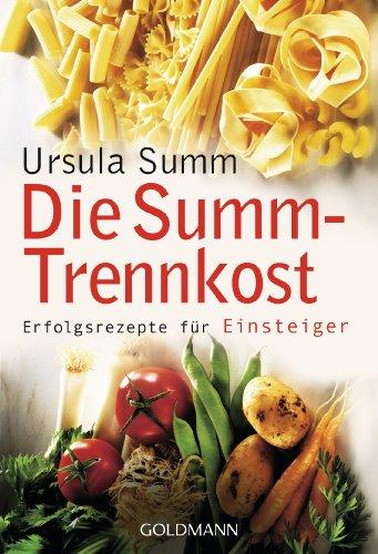 Die Summ-Trennkost - Erfolgsrezepte für Einsteiger