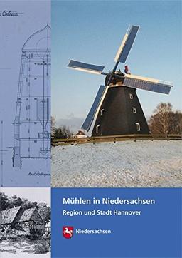 Mühlen in Niedersachsen: Region und Stadt Hannover (Arbeitshefte zur Denkmalpflege in Niedersachsen)