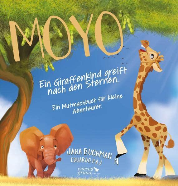 Moyo - Ein Giraffenkind greift nach den Sternen: Ein Mutmachbuch für kleine Abenteurer.