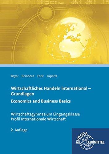 Wirtschaftliches Handeln international - Grundlagen: Economics and Business Basics