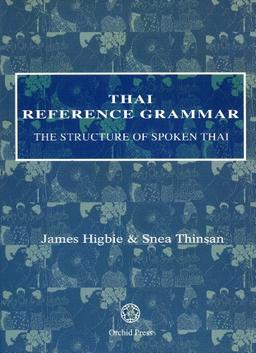 Thai Reference Grammar: The Structure of Spoken Thai