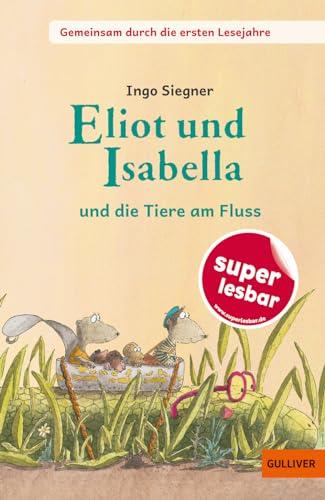 Eliot und Isabella - und die Tiere am Fluss (Super lesbar)