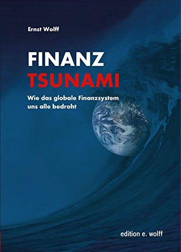 Finanz-Tsunami: Wie das globale Finanzsystem uns alle bedroht