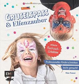 Gruselspaß und Elfenzauber: Professionelles Kinderschminken leicht gemacht! Inklusive Ruckzuck-Schablone