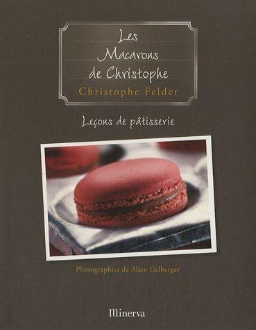 Leçons de pâtisserie. Vol. 6. Les macarons de Christophe