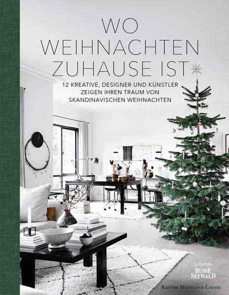 Wo Weihnachten zuhause ist. Skandinavisches Design zu Weihnachten: 12 Kreative, Designer und Künstler zeigen ihren Traum von skandinavischen ... und skandinavischen Weihnachtstraditionen