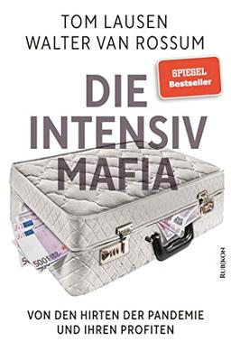 Die Intensiv-Mafia: Von den Hirten der Pandemie und ihren Profiten