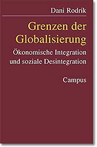 Grenzen der Globalisierung: Ökonomische Integration und soziale Desintegration (Frankfurter Beiträge zu Wirtschafts- und Sozialwissenschaften)