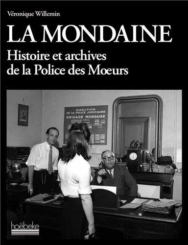 La Mondaine : histoire et archives de la police des moeurs