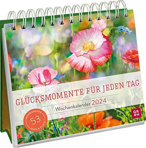 Glücksmomente für jeden Tag 2024: Aufstell-Kalender mit Wochenkalendarium