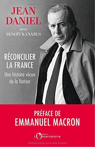 Réconcilier la France: Une histoire vécue de la Nation