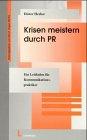 Krisen meistern durch PR: Ein Leitfaden für Kommunikationspraktiker