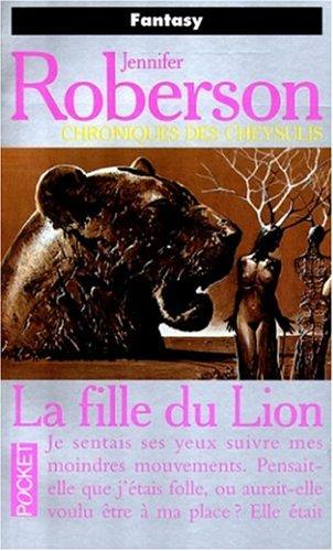 Chroniques des Cheysulis. Vol. 6. La fille du lion