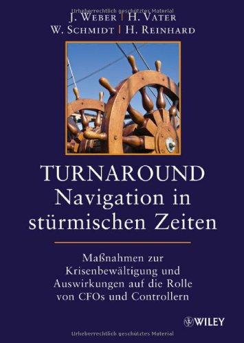 Turnaround - Navigation in stürmischen Zeiten: Maßnahmen zur Krisenbewältigung und Auswirkungen auf die Rollen von CFOs und Controllern