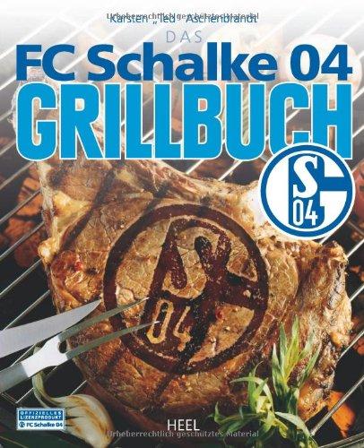 Das FC Schalke 04 Grillbuch. Inkl. Brandeisen mit Schalke-Logo (Buch plus)