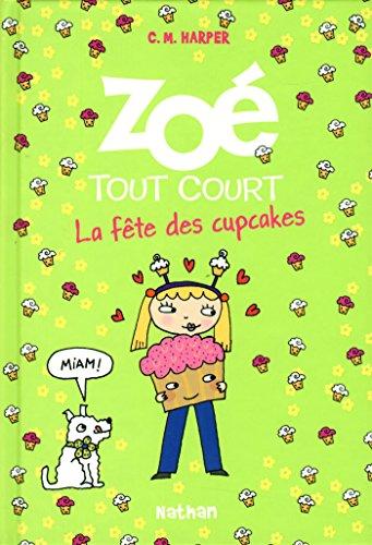 Zoé tout court !. Vol. 9. La fête des cupcakes