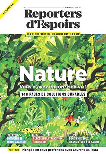 Reporters d'espoirs, n° 2. Nature : vous n'avez encore rien vu !