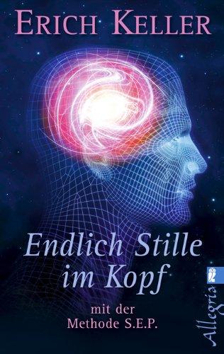 Endlich Stille im Kopf - mit der Methode S.E.P.