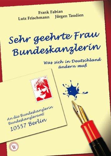 Sehr geehrte Frau Bundeskanzlerin: Was sich in Deutschland ändern muss