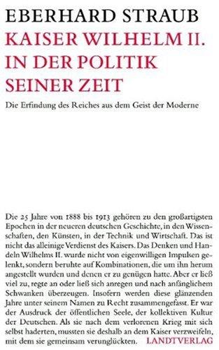 Kaiser Wilhelm II: Die Erfindung des Reiches aus dem Geist der Moderne