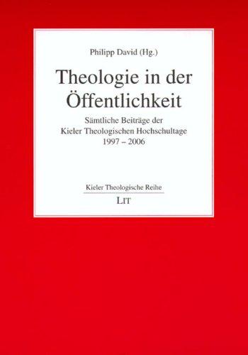 Theologie in der Öffentlichkeit. Beiträge der Kieler Theologischen Hochschultage aus den Jahren 1997 bis 2006