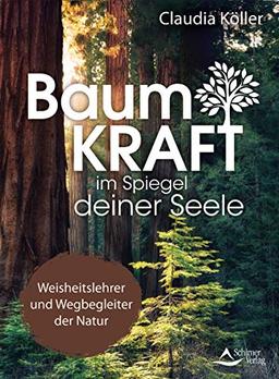 Baumkraft im Spiegel deiner Seele: Weisheitslehrer und Wegbegleiter der Natur