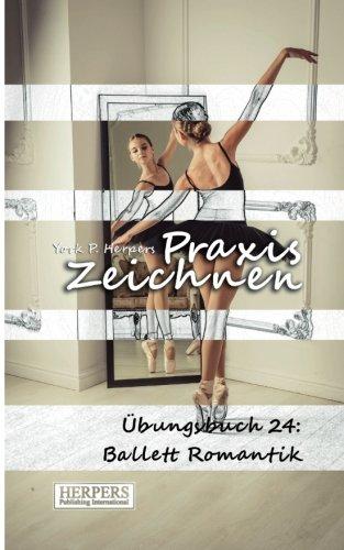 Praxis Zeichnen - Übungsbuch 24: Ballett Romantik