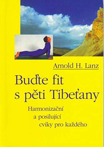 Buďte fit s pěti Tibeťany: Harmonizační a posilující cviky pro každého (1999)