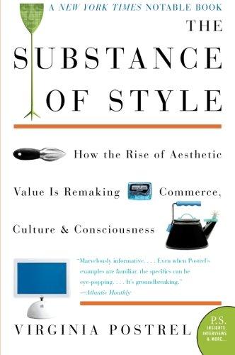 The Substance of Style: How the Rise of Aesthetic Value Is Remaking Commerce, Culture, and Consciousness (P.S.)