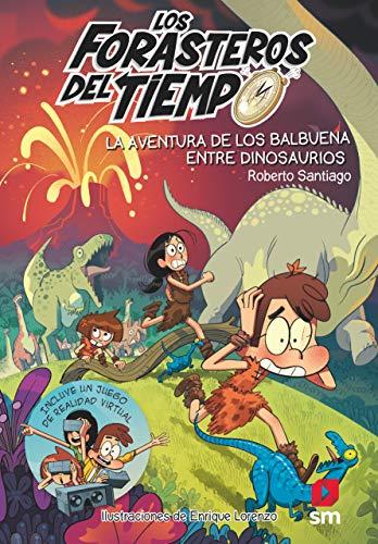 La aventura de los Balbuena entre dinosaurios (Los Forasteros del Tiempo, Band 6)