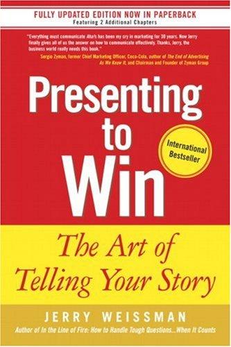 Presenting to Win. The Art of Telling Your Story