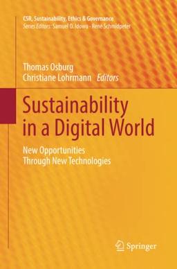 Sustainability in a Digital World: New Opportunities Through New Technologies (CSR, Sustainability, Ethics & Governance)