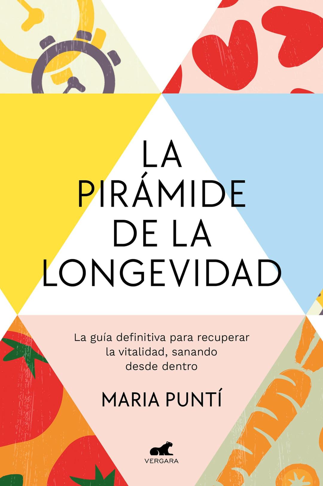 La Pirámide de la Longevidad / The Longevity Pyramid: La guía definitiva para recuperar la vitalidad, sanando desde dentro (Vergara)