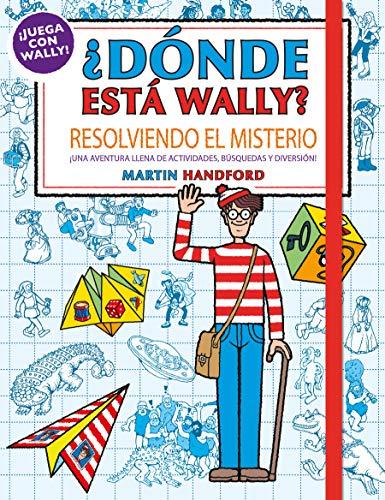 Resolviendo el misterio (Colección ¿Dónde está Wally?): ¡Una aventura llena de actividades, búsquedas y diversión! (En busca de...)