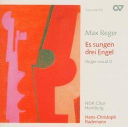 Max Reger: Es sungen drei Engel (Reger Vokal Vol. 2)