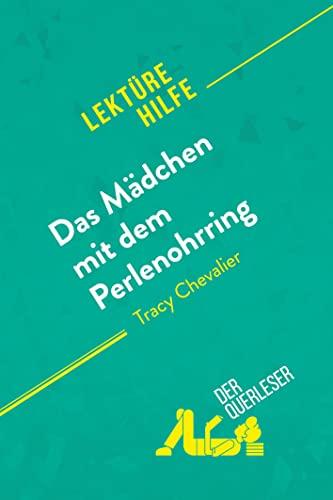 Das Mädchen mit dem Perlenohrring von Tracy Chevalier (Lektürehilfe): Detaillierte Zusammenfassung, Personenanalyse und Interpretation