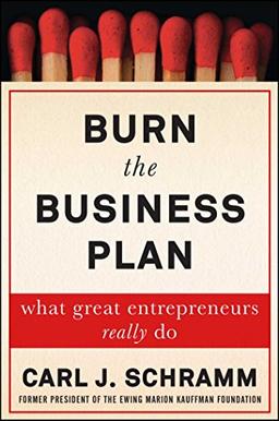 Burn the Business Plan: What Great Entrepreneurs Really Do