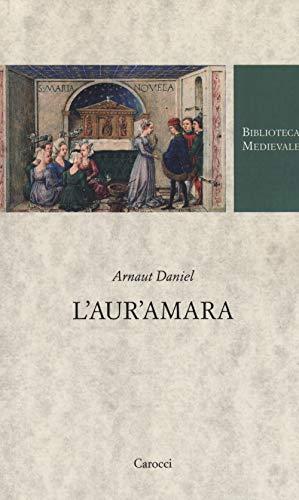 L'aur'amara. Testo provenzale a fronte. Ediz. critica (Biblioteca medievale)