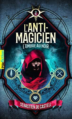 L'anti-magicien. Vol. 2. L'ombre au noir