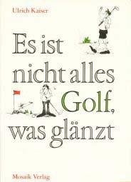 Ulrich Kaiser: Es ist nicht alles Golf, was glänzt