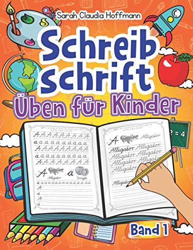 Schreibschrift Üben Für Kinder - Band 1: Selbstlernheft Der Schulausgangsschrift (SAS) Für Schüler Der Grundschule. Ideal Zur Entwicklung Der Handschrift Und Schreiben Lernen Ganzer Wörter.