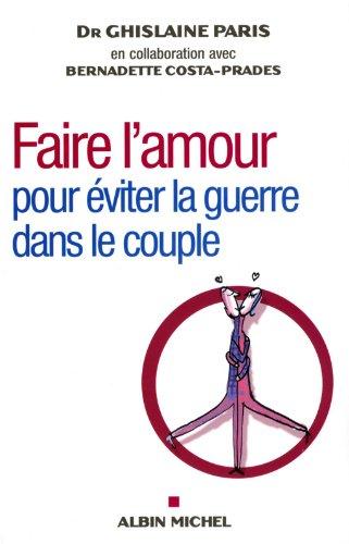 Faire l'amour : pour éviter la guerre dans le couple