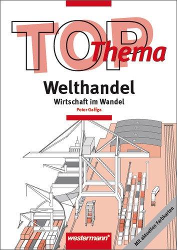 Topographische Arbeitshefte: TOP-Thema Welthandel - Wirtschaft im Wandel: aktualisierte Auflage