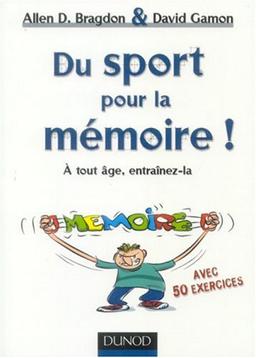 Du sport pour la mémoire ! : à tout âge, entraînez-la