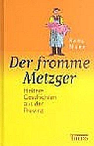 Der fromme Metzger. Heitere Geschichten aus der Provinz