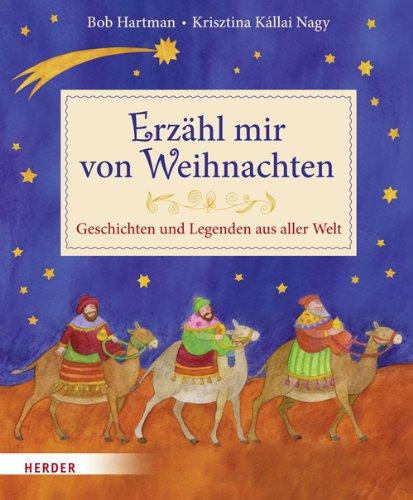 Erzähl mir von Weihnachten: Geschichten und Legenden aus aller Welt