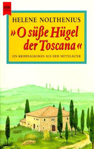 ' O süße Hügel der Toscana'. Ein Kriminalroman aus dem Mittelalter.