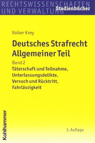 Deutsches Strafrecht, Allgemeiner Teil. Studienbuch in systematisch induktiver Darstellung: Deutsches Strafrecht. Allgemeiner Teil 2: Täterschaft und ... Versuch und Rücktritt, Fahrlässigkeitsdelikte